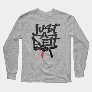 Just a Black Belt Long Sleeve T-Shirt